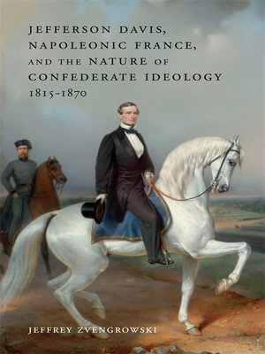 cover image of Jefferson Davis, Napoleonic France, and the Nature of Confederate Ideology, 1815–1870